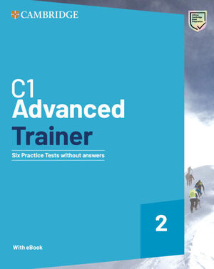 C1 ADVANCED TRAINER 2  SIX PRACTICE TESTS WITHOUT ANSWERS WITH AUDIO DOWNLOAD WITH EBOOK