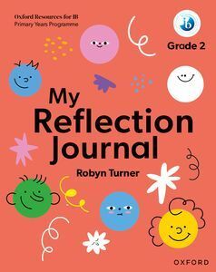 OXFORD RESOURCES FOR IB PYP: MY REFLECTION JOURNAL GRADE 2