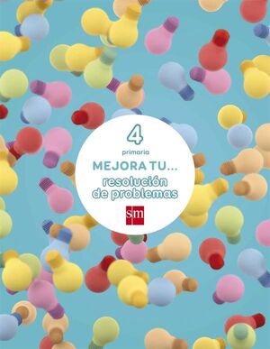 MEJORA TU... RESOLUCIÓN DE PROBLEMAS. 4 PRIMARIA